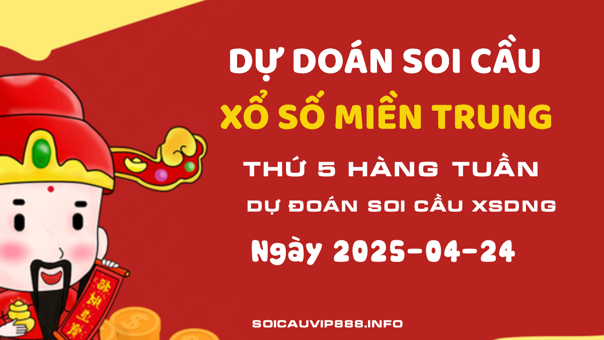 Dự đoán Xổ số DNG 24/04 - Soi cầu XSDNG hôm nay Thứ 5 chính xác